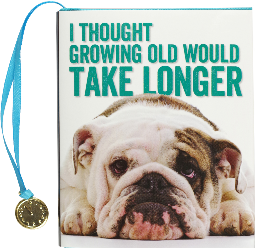 Peter Pauper Press - I Thought Growing Old Would Take Longer